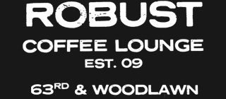 Robust Coffee Lounge est. 09 - 63rd & Woodlawn